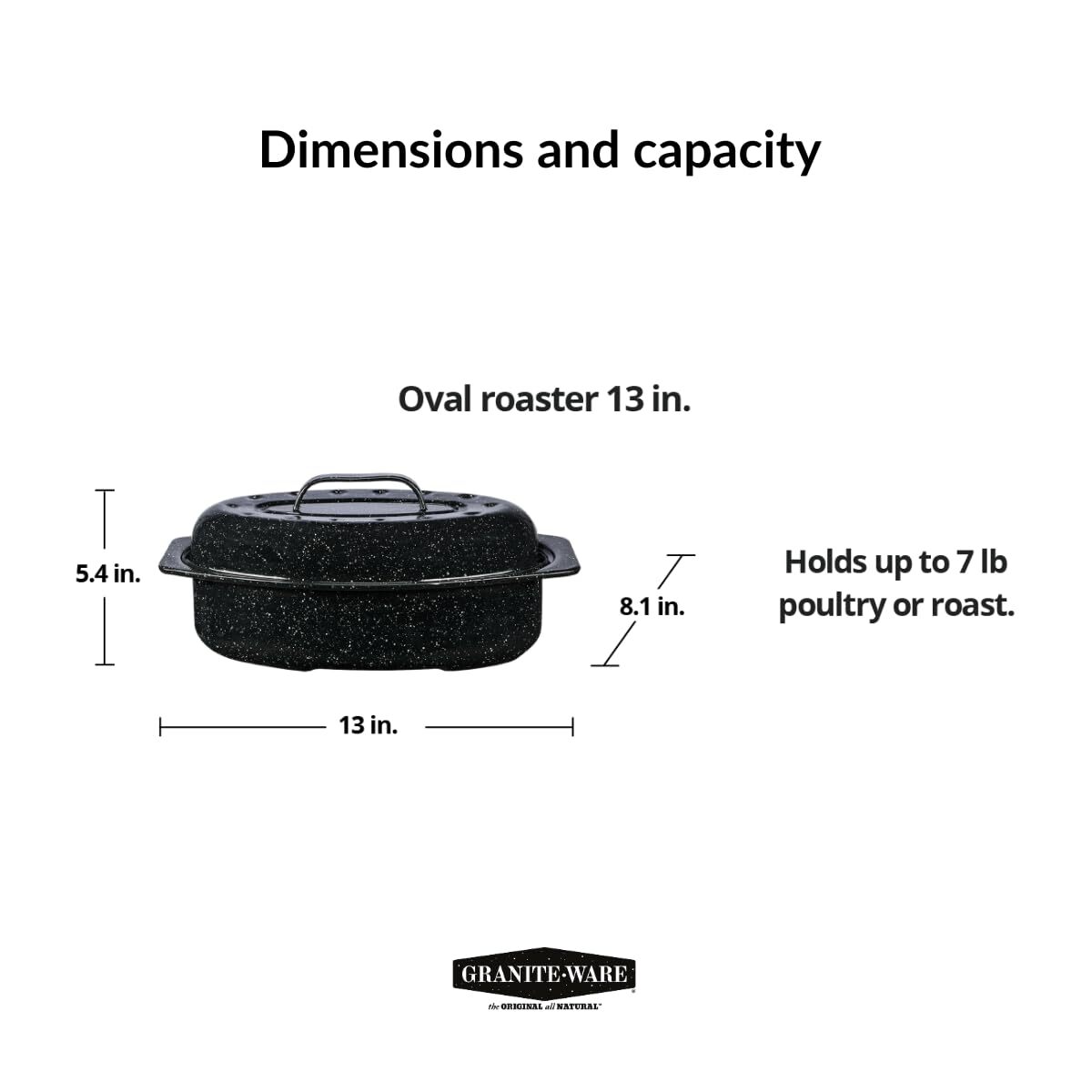 13-inch oval roaster with Lid. Enameled steel design to accommodate up to 7 lb p