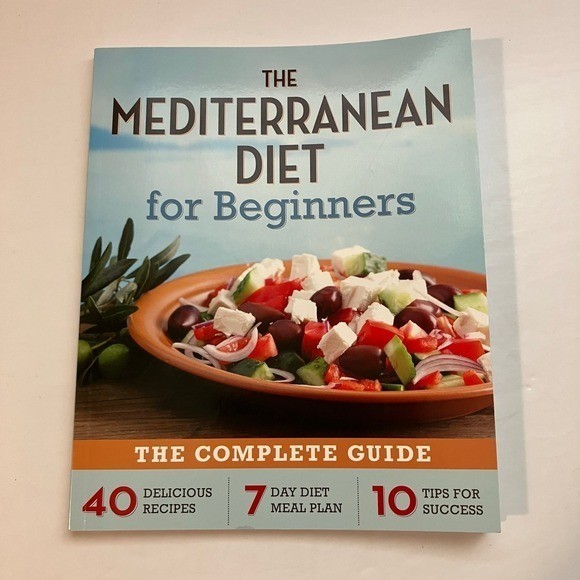 The Mediterranean Diet for Beginners: The Complete Guide-Recipes-Meal Plan-Tips