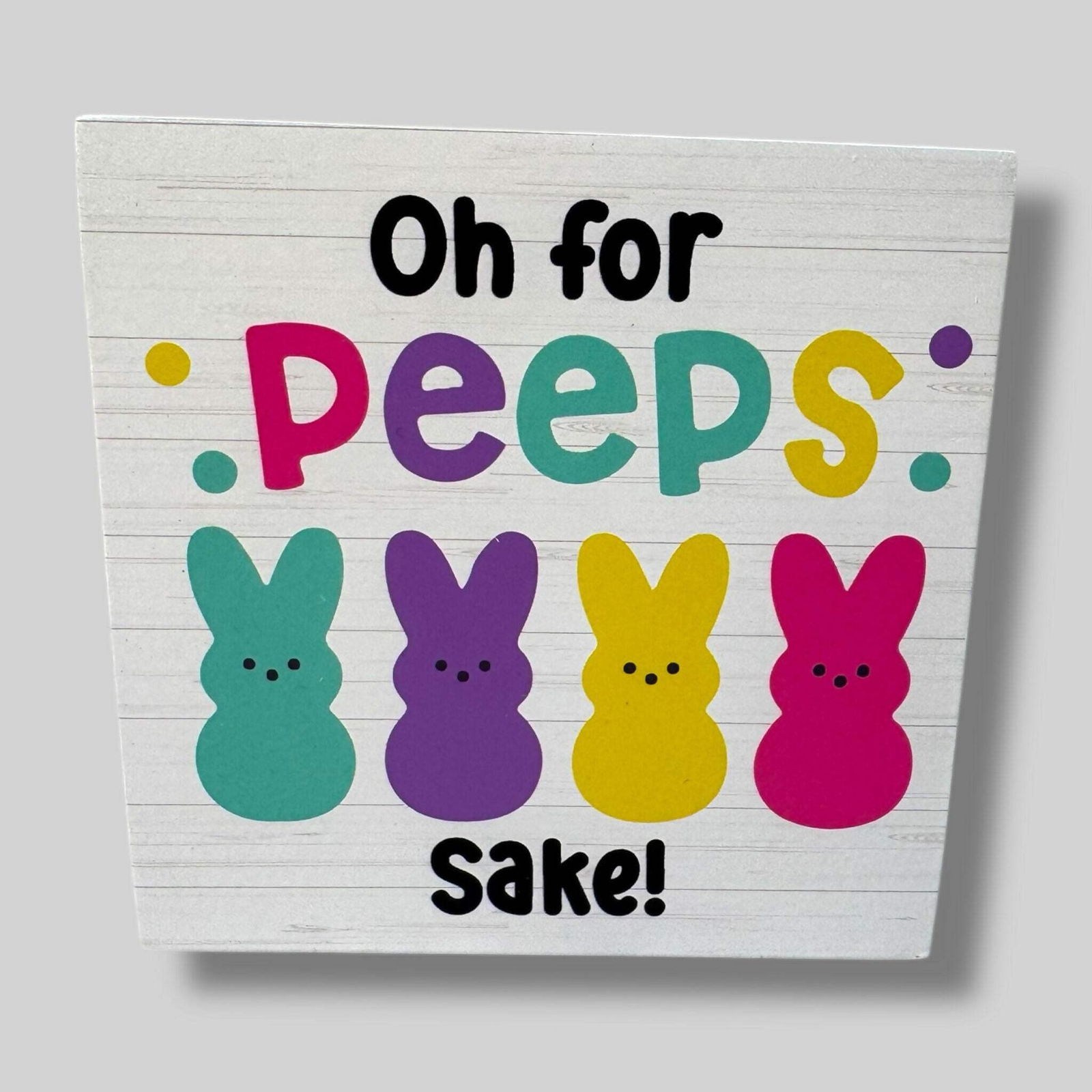 Oh for Peeps Sake Wood Sign | 5” Easter Block Decor | Cute Spring Accent